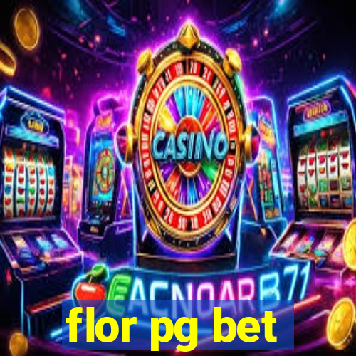 flor pg bet